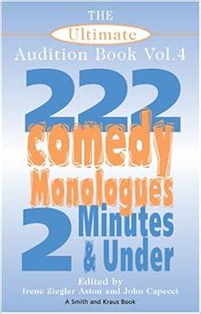 Read The Ultimate Audition Book 222 Comedy Monologues 2 Minutes And Under Vol 4 Monologue Audition Series 