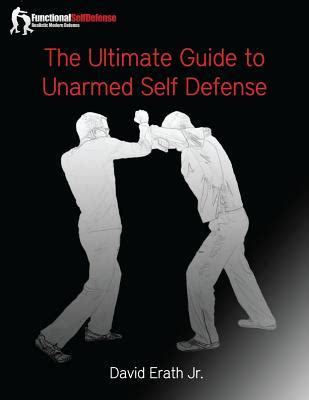Read Online The Ultimate Guide To Unarmed Self Defense 