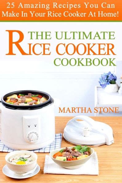 Download The Ultimate Rice Cooker Cookbook 25 Amazing Recipes You Can Make In Your Rice Cooker At Home Rice Cooker Recipes Book 1 