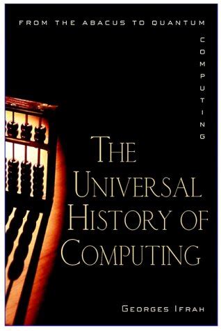 Full Download The Universal History Of Computing From The Abacus To The Quantum Computer 