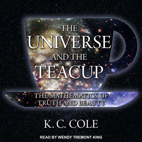 Read Online The Universe And Teacup Mathematics Of Truth Beauty Kc Cole 