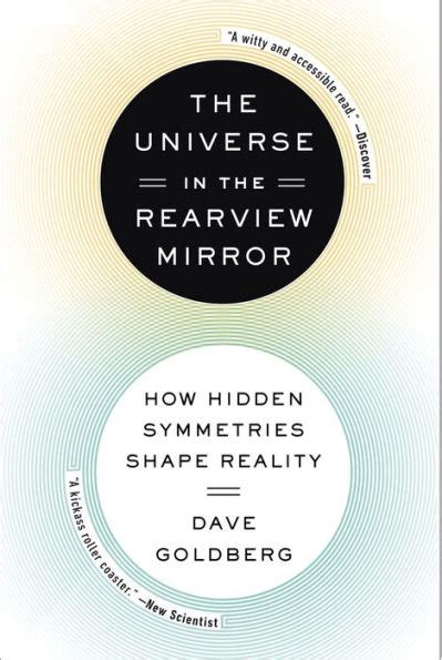 Download The Universe In Rearview Mirror How Hidden Symmetries Shape Reality Dave Goldberg 