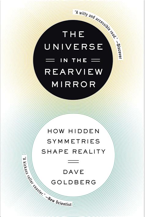 Download The Universe In Rearview Mirror How Hidden Symmetries Shape Reality Dave Goldberg 