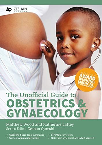 Full Download The Unofficial Guide To Obstetrics And Gynaecology Core Og Curriculum Covered 300 Multiple Choice Questions With Detailed Explanations And Key Subject Summaries 