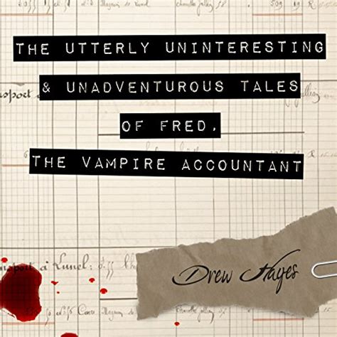Read Online The Utterly Uninteresting And Unadventurous Tales Of Fred The Vampire Accountant 