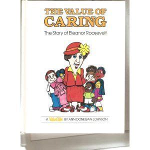 Read The Value Of Caring The Story Of Eleanor Roosevelt Valuetales 