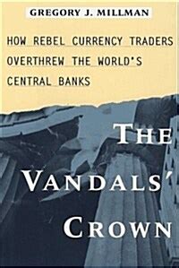 Download The Vandals Crown How Rebel Currency Traders Overthrew The Worlds Central Banks 