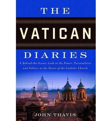 Full Download The Vatican Diaries A Behind The Scenes Look At The Power Personalities And Politics At The Heart Of The Catholic Church Paperback Common 