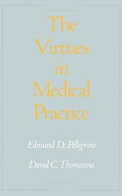 Read Online The Virtues In Medical Practice 