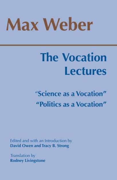Read Online The Vocation Lectures Science As A Politics Max Weber 