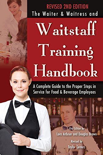 Download The Waiter Waitress And Waitstaff Training Handbook A Complete Guide To The Proper Steps In Service For Food Beverage Employees 