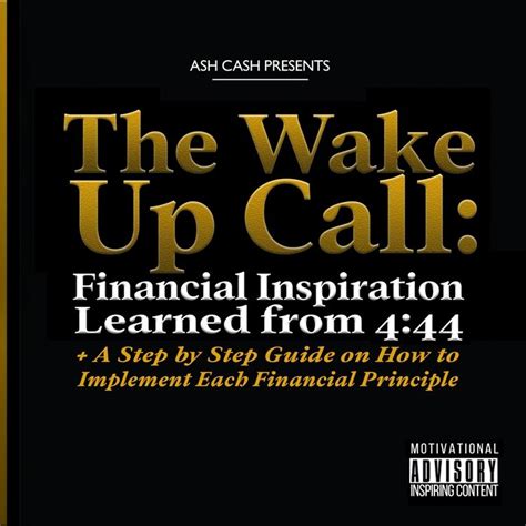 Read The Wake Up Call Financial Inspiration Learned From 4 44 A Step By Step Guide On How To Implement Each Financial Principle 