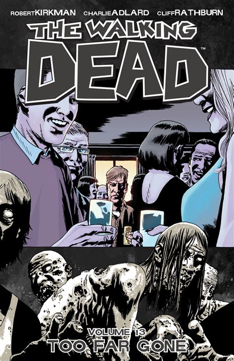 Read Online The Walking Dead Volume 13 Too Far Gone Walking Dead 6 Stories 