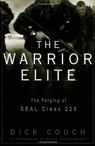 Read The Warrior Elite Forging Of Seal Class 228 Dick Couch 