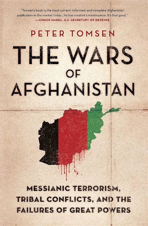 Read Online The Wars Of Afghanistan Messianic Terrorism Tribal Conflicts And Failures Great Powers Peter Tomsen 