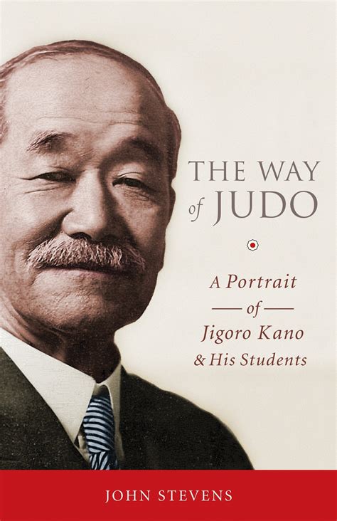 Download The Way Of Judo A Portrait Of Jigoro Kano And His Students 