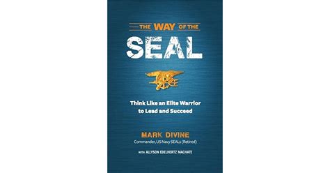 Read The Way Of Seal Think Like An Elite Warrior To Succeed And Lead In Life Mark Divine 