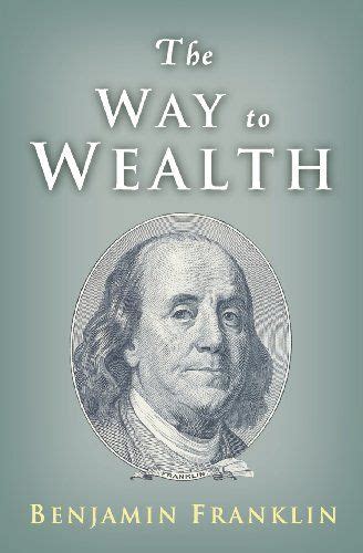 Read The Way To Wealth Ben Franklin On Money And Success 