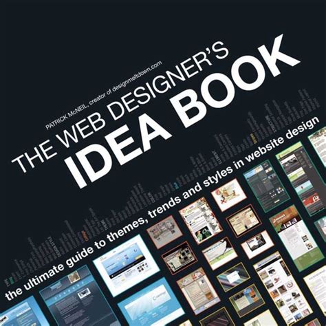 Read The Web Designers Idea Book The Ultimate Guide To Themes Trends Styles In Website Design Web Designers Idea Book The Latest Themes Trends Styles In Website Design By Mcneil Patrick Published By How Books 2008 