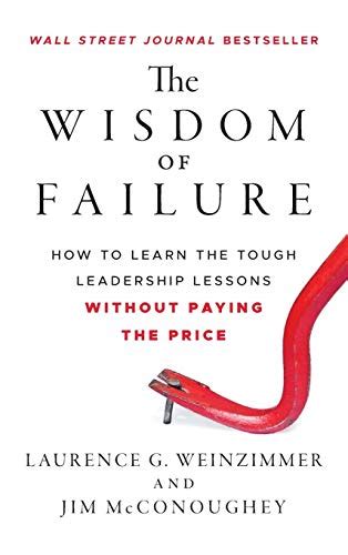 Download The Wisdom Of Failure How To Learn The Tough Leadership 