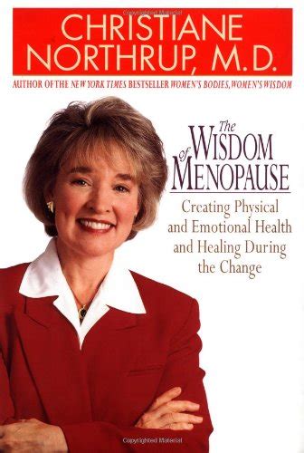 Read Online The Wisdom Of Menopause Creating Physical And Emotional Health During The Change 