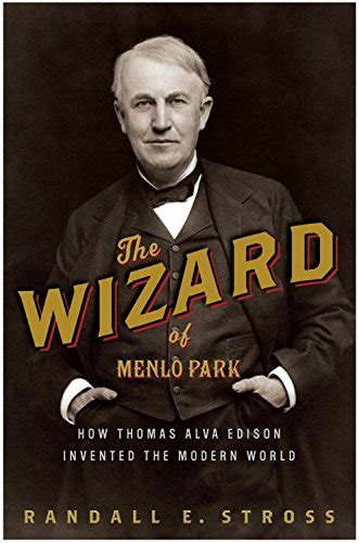 Read The Wizard Of Menlo Park How Thomas Alva Edison Invented The Modern World 