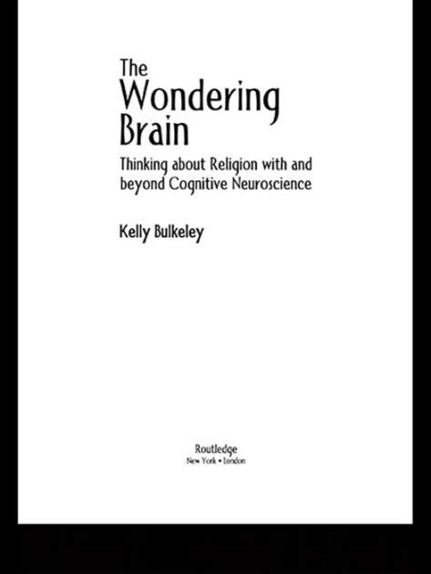 Download The Wondering Brain Thinking About Religion With And Beyond Cognitive Neuroscience 