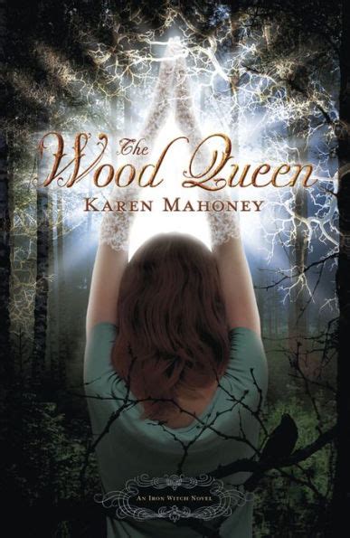 Read Online The Wood Queen Iron Witch 2 Karen Mahoney 