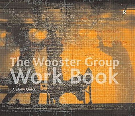 Full Download The Wooster Group Work Book 