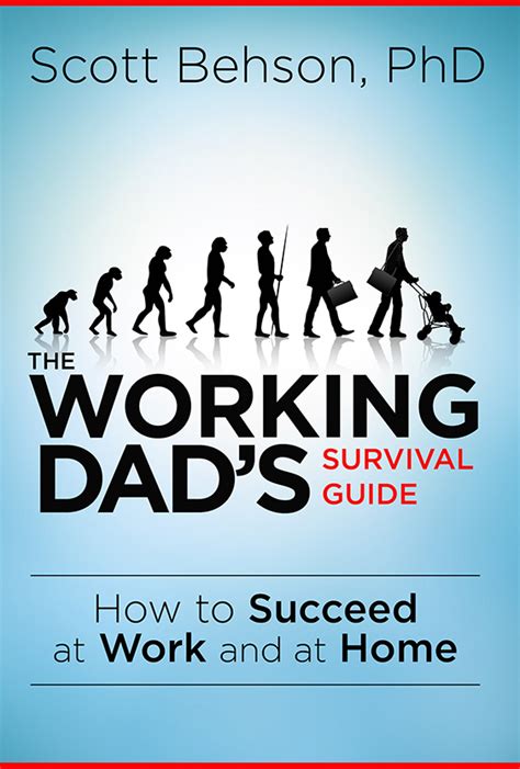 Read Online The Working Dads Survival Guide How To Succeed At Work And At Home 