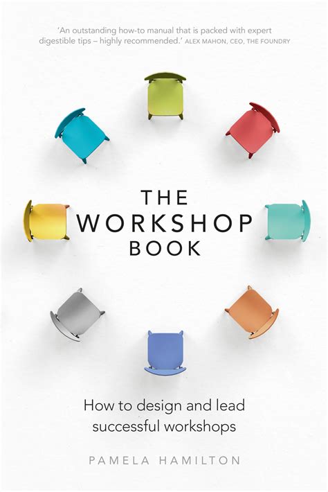 Read The Workshop Book How To Design And Lead Successful Workshops 