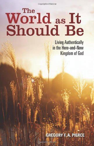 Download The World As It Should Be Living Authentically In The Here And Now Kingdom Of God 