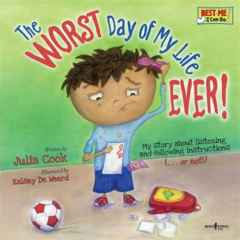 Full Download The Worst Day Of My Life Ever My Story About Listening And Following Instructionsor Notworst Day Of My Life Everpaperback 