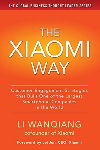Download The Xiaomi Way Customer Engagement Strategies That Built One Of The Largest Smartphone Companies In The World 