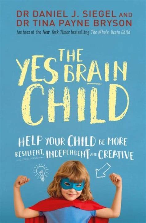 Read Online The Yes Brain Child Help Your Child Be More Resilient Independent And Creative 