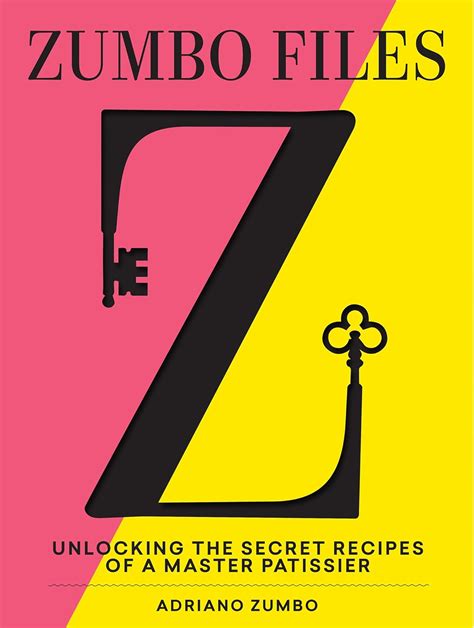 Read The Zumbo Files Unlocking The Secret Recipes Of A Master Patissier 