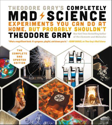 theodore gray s completely mad science experiments