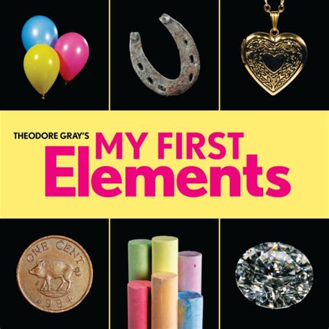 Theodore Gray S My First Elements Baby Elements