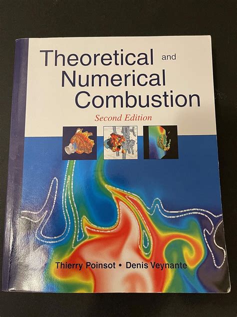 Theoretical And Numerical Combustion Second Edition 2nd Edition By Poinsot Thierry Veynante Denis 2005 Paperback