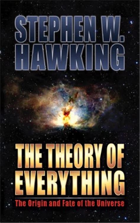 Theory Of Everything The Origin And Fate Of The Universe