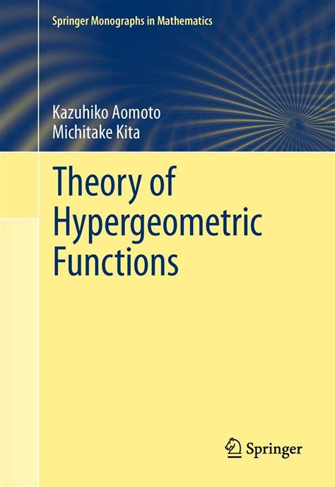 Theory Of Hypergeometric Functions Springer Monographs In Mathematics 2011 Edition By Aomoto Kazuhiko Kita Michitake 2011 Hardcover