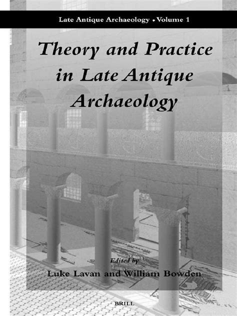 Read Theory And Practice In Late Antique Archaeology By Luke A Lavan 
