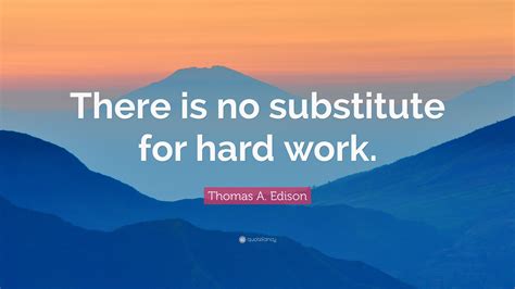 There Is No Substitute For Hard Work
