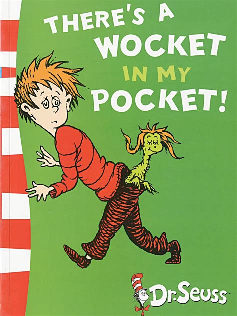 There S A Wocket In My Pocket Dr Seuss S Book Of R
