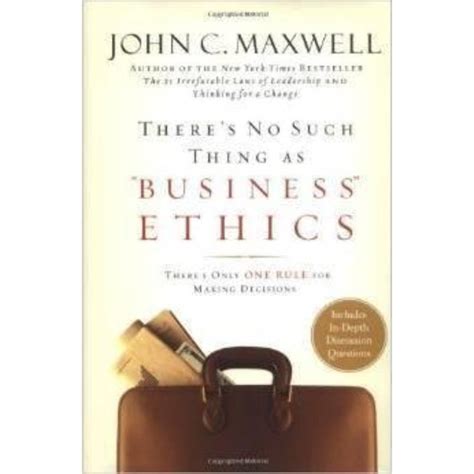Read Theres No Such Thing As Business Ethics Theres Only One Rule For Making Decisions 