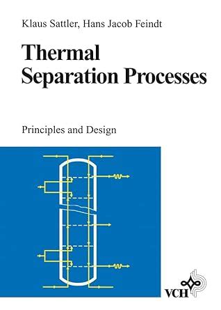 Thermal Separation Processes Principles And Design