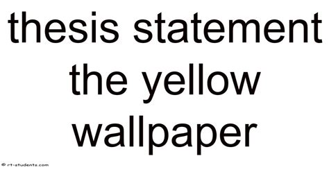 Thesis Statement Yellow Wallpaper