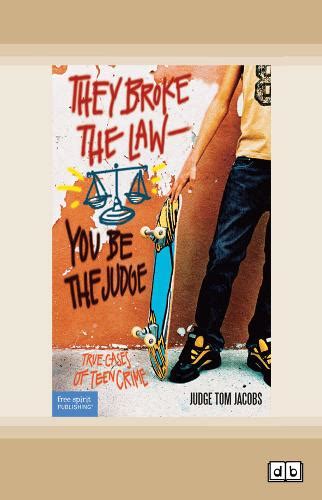 Full Download They Broke The Law You Be The Judge True Cases Of Teen Crime 
