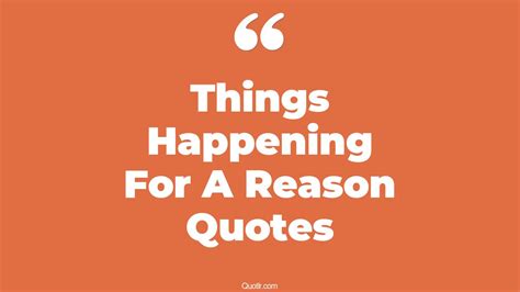 Things Happening For A Reason Quotes