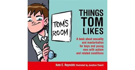 Things Tom Likes A Book About Sexuality And Masturbation For Boys And Young Men With Autism And Related Conditions